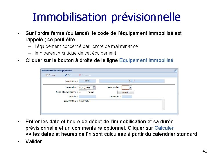 Immobilisation prévisionnelle • Sur l’ordre ferme (ou lancé), le code de l’équipement immobilisé est Immobilisation prévisionnelle • Sur l’ordre ferme (ou lancé), le code de l’équipement immobilisé est