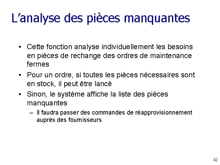 L’analyse des pièces manquantes • Cette fonction analyse individuellement les besoins en pièces de L’analyse des pièces manquantes • Cette fonction analyse individuellement les besoins en pièces de