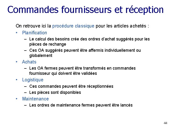 Commandes fournisseurs et réception On retrouve ici la procédure classique pour les articles achetés Commandes fournisseurs et réception On retrouve ici la procédure classique pour les articles achetés