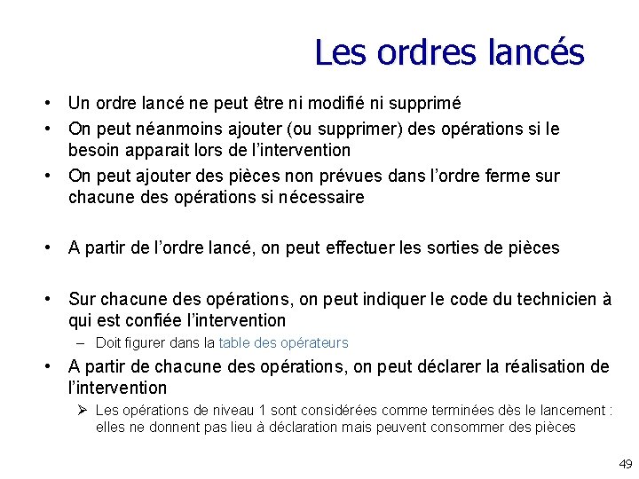 Les ordres lancés • Un ordre lancé ne peut être ni modifié ni supprimé Les ordres lancés • Un ordre lancé ne peut être ni modifié ni supprimé