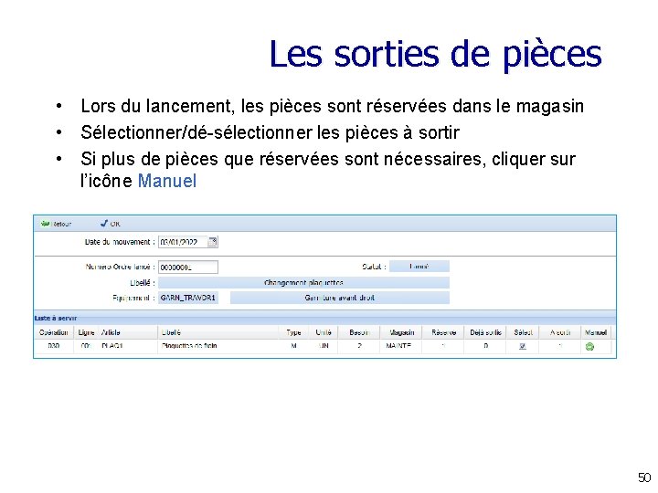 Les sorties de pièces • Lors du lancement, les pièces sont réservées dans le Les sorties de pièces • Lors du lancement, les pièces sont réservées dans le