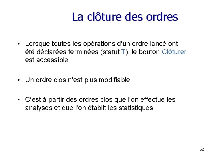 La clôture des ordres • Lorsque toutes les opérations d’un ordre lancé ont été La clôture des ordres • Lorsque toutes les opérations d’un ordre lancé ont été