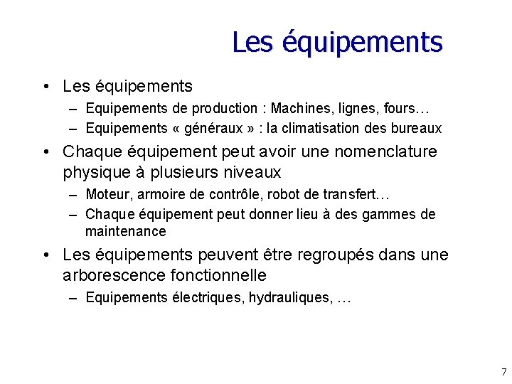 Les équipements • Les équipements – Equipements de production : Machines, lignes, fours… – Les équipements • Les équipements – Equipements de production : Machines, lignes, fours… –