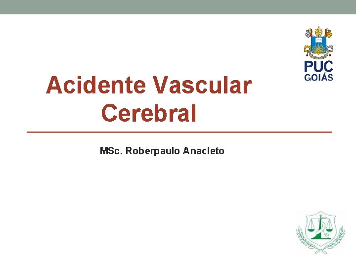 Acidente Vascular Cerebral MSc. Roberpaulo Anacleto 