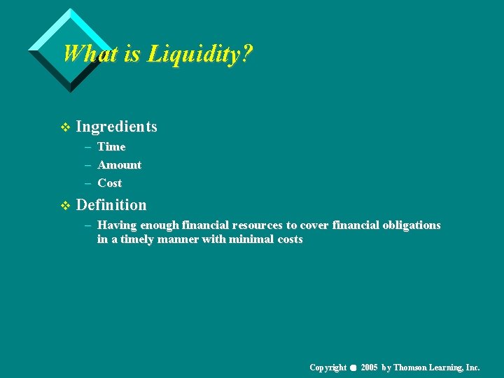 What is Liquidity? v Ingredients – Time – Amount – Cost v Definition –