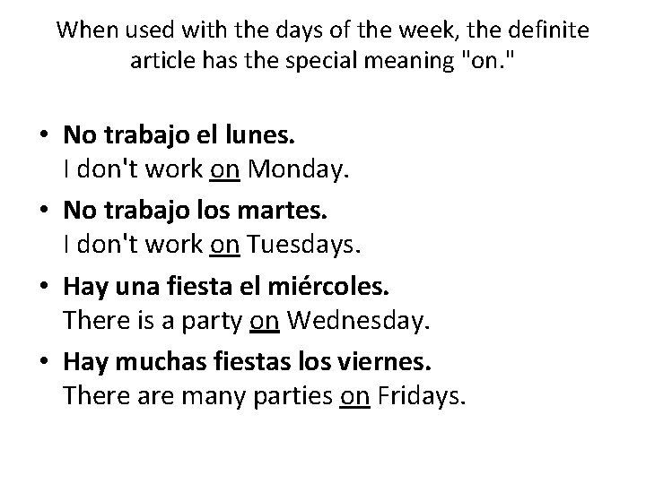 When used with the days of the week, the definite article has the special