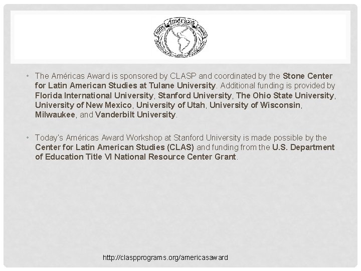 • The Américas Award is sponsored by CLASP and coordinated by the Stone • The Américas Award is sponsored by CLASP and coordinated by the Stone