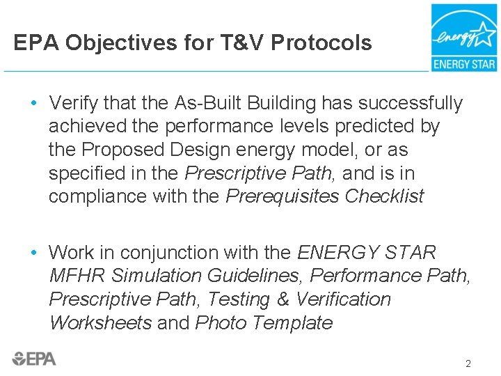 EPA Objectives for T&V Protocols • Verify that the As-Built Building has successfully achieved