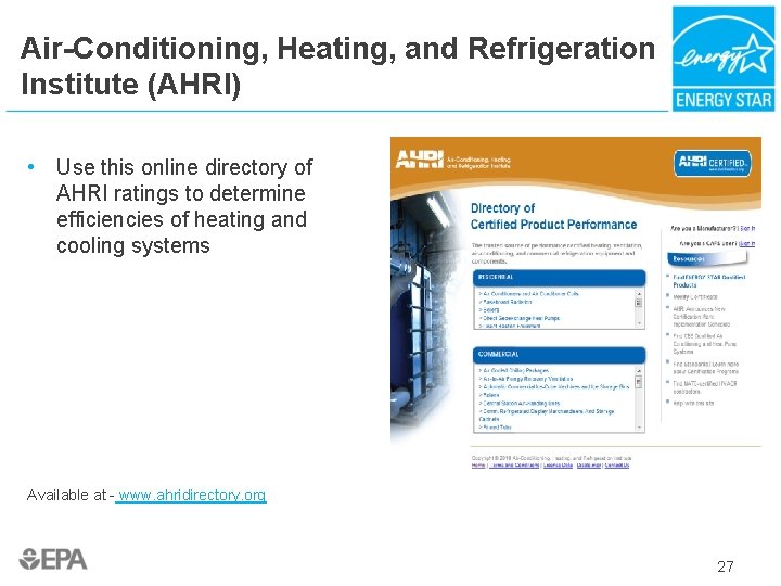 Air-Conditioning, Heating, and Refrigeration Institute (AHRI) • Use this online directory of AHRI ratings