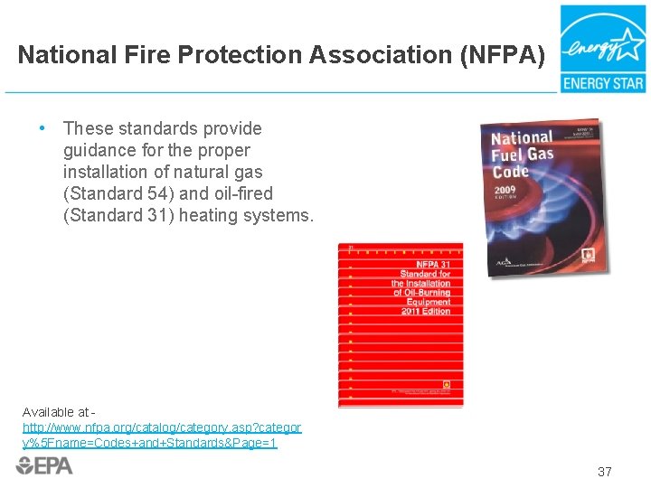 National Fire Protection Association (NFPA) • These standards provide guidance for the proper installation