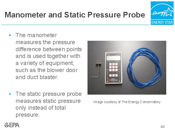 Manometer and Static Pressure Probe • The manometer measures the pressure difference between points