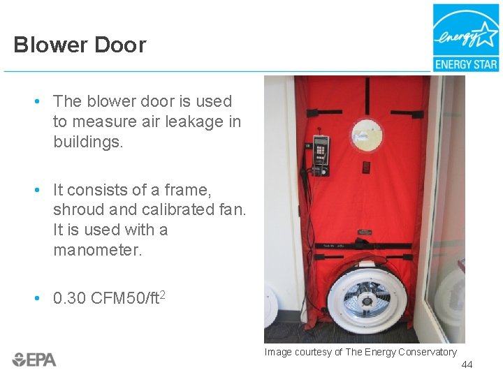 Blower Door • The blower door is used to measure air leakage in buildings.