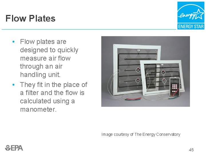 Flow Plates • Flow plates are designed to quickly measure air flow through an