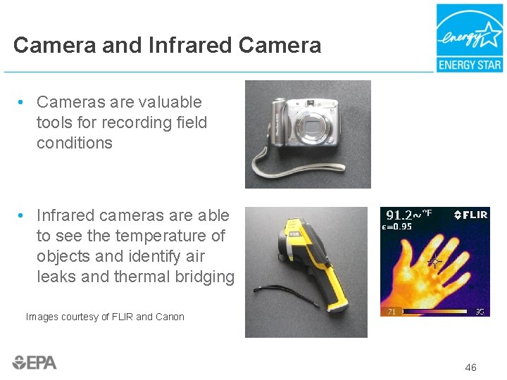 Camera and Infrared Camera • Cameras are valuable tools for recording field conditions •