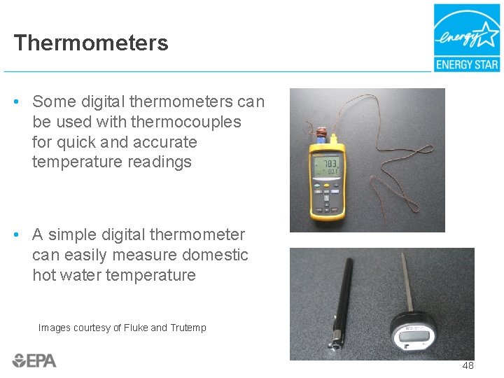 Thermometers • Some digital thermometers can be used with thermocouples for quick and accurate