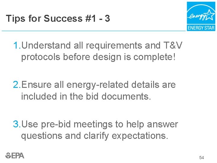 Tips for Success #1 - 3 1. Understand all requirements and T&V protocols before