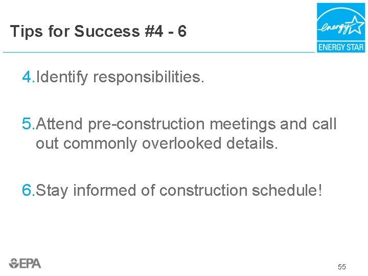 Tips for Success #4 - 6 4. Identify responsibilities. 5. Attend pre-construction meetings and