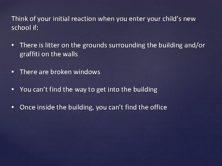 Think of your initial reaction when you enter your child’s new school if: •