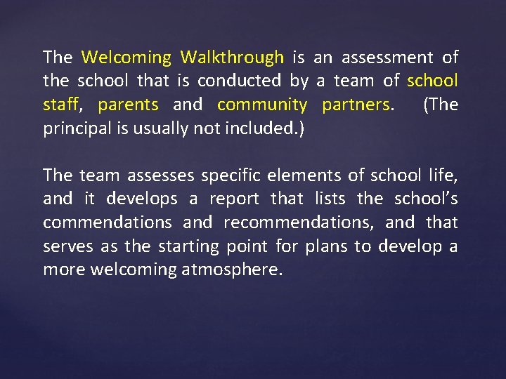 The Welcoming Walkthrough is an assessment of the school that is conducted by a