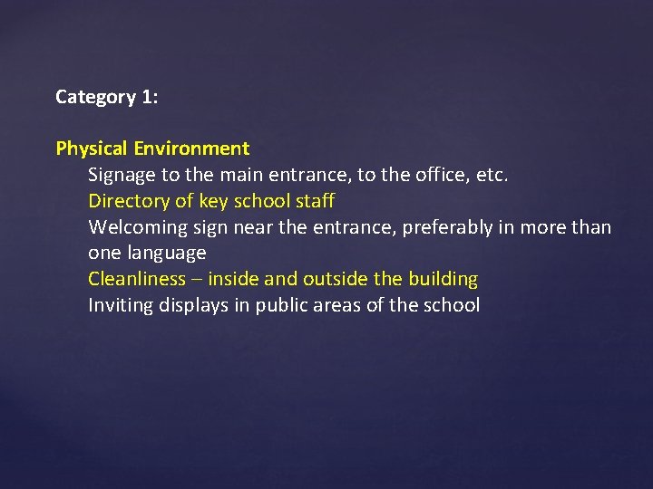 Category 1: Physical Environment Signage to the main entrance, to the office, etc. Directory