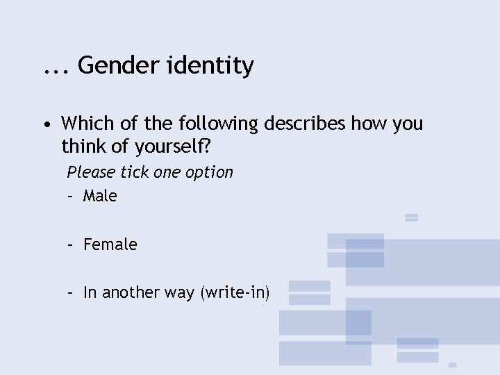 . . . Gender identity • Which of the following describes how you think