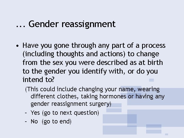 . . . Gender reassignment • Have you gone through any part of a