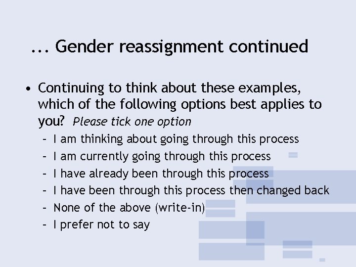 . . . Gender reassignment continued • Continuing to think about these examples, which