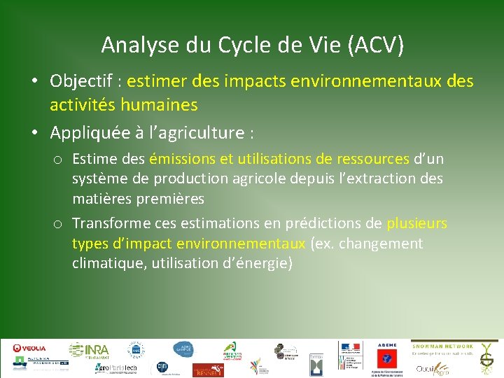 Analyse du Cycle de Vie (ACV) • Objectif : estimer des impacts environnementaux des