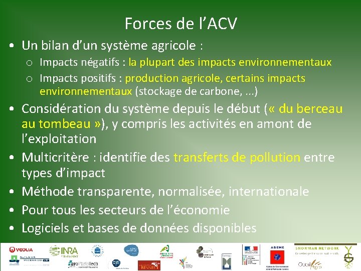 Forces de l’ACV • Un bilan d’un système agricole : o Impacts négatifs :