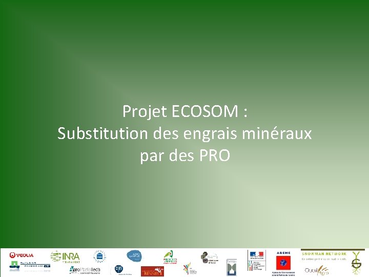 Projet ECOSOM : Substitution des engrais minéraux par des PRO 