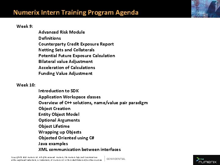 Numerix Intern Training Program Agenda Week 9: Week 10: Advanced Risk Module Definitions Counterparty