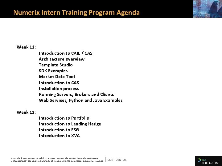 Numerix Intern Training Program Agenda Week 11: Week 12: Introduction to CAIL / CAS