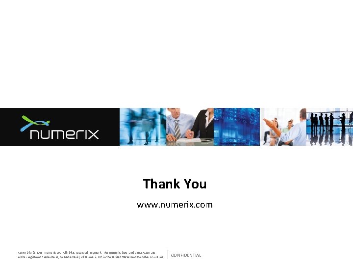 Thank You www. numerix. com Copyright © 2015 Numerix LLC. All rights reserved. Numerix,