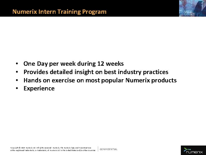 Numerix Intern Training Program • • One Day per week during 12 weeks Provides