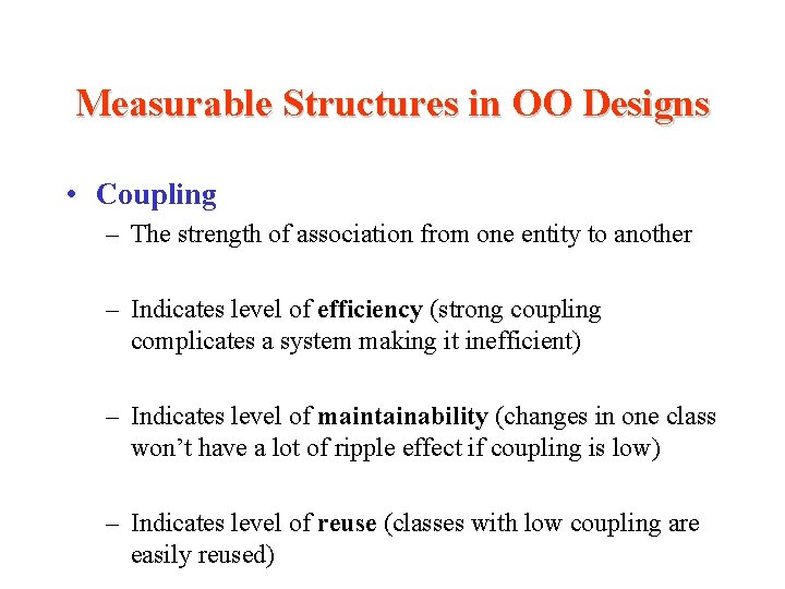 Measurable Structures in OO Designs • Coupling – The strength of association from one