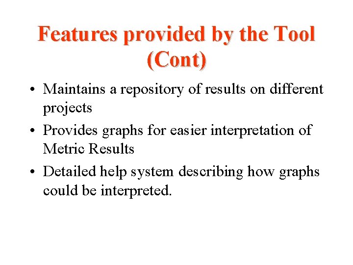 Features provided by the Tool (Cont) • Maintains a repository of results on different