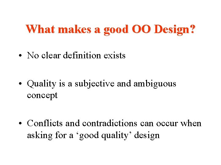 What makes a good OO Design? • No clear definition exists • Quality is