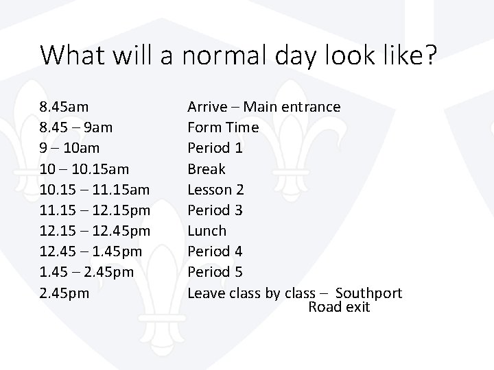 What will a normal day look like? 8. 45 am 8. 45 – 9