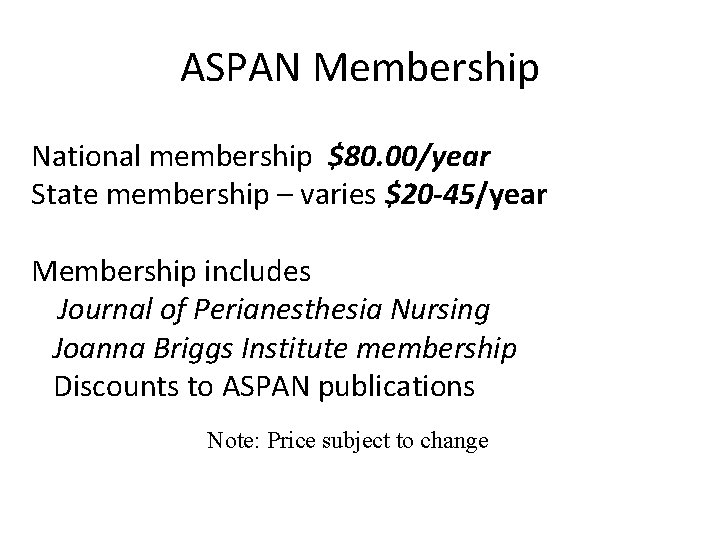 ASPAN Membership National membership $80. 00/year State membership – varies $20 -45/year Membership includes