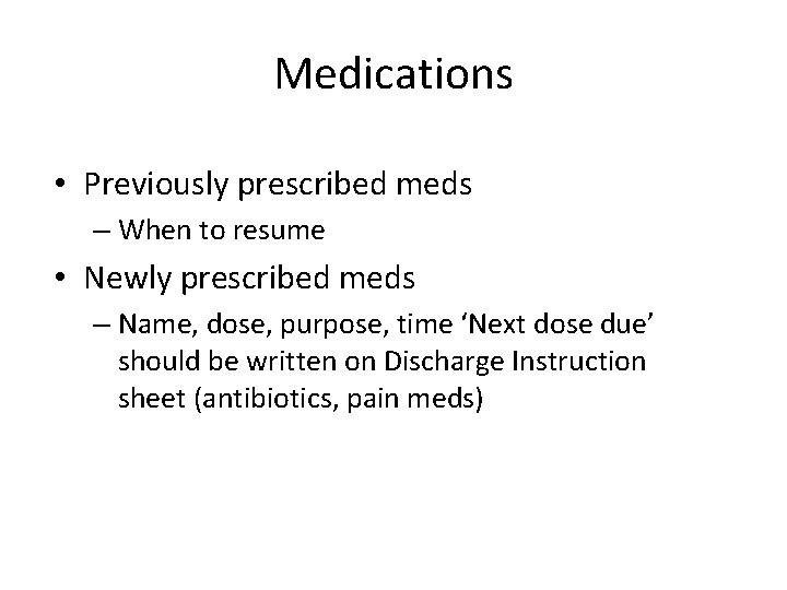 Medications • Previously prescribed meds – When to resume • Newly prescribed meds –