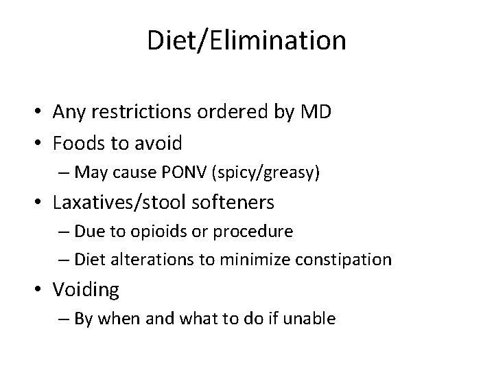 Diet/Elimination • Any restrictions ordered by MD • Foods to avoid – May cause