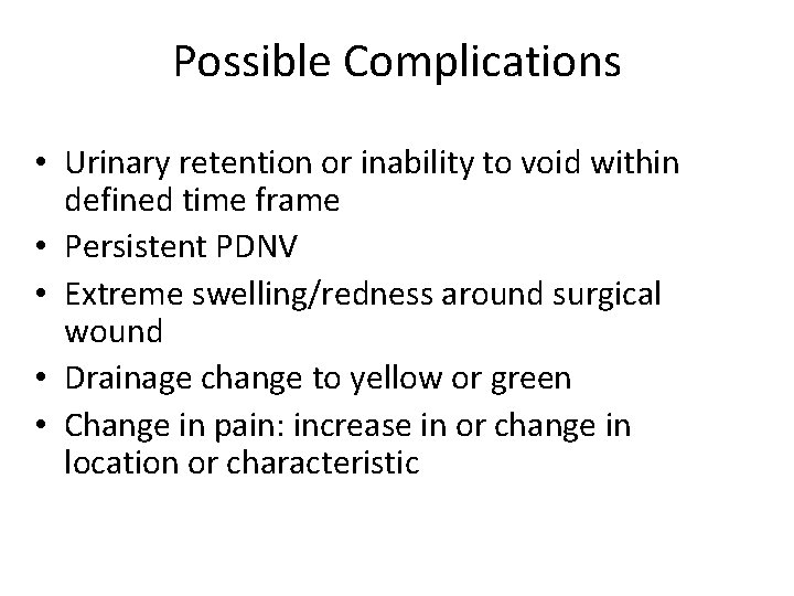 Possible Complications • Urinary retention or inability to void within defined time frame •