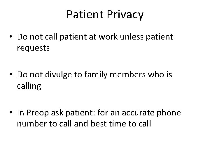 Patient Privacy • Do not call patient at work unless patient requests • Do