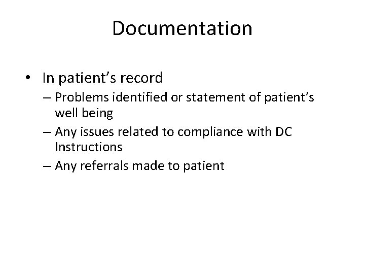 Documentation • In patient’s record – Problems identified or statement of patient’s well being