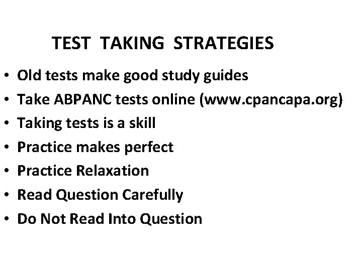 TEST TAKING STRATEGIES • • Old tests make good study guides Take ABPANC tests