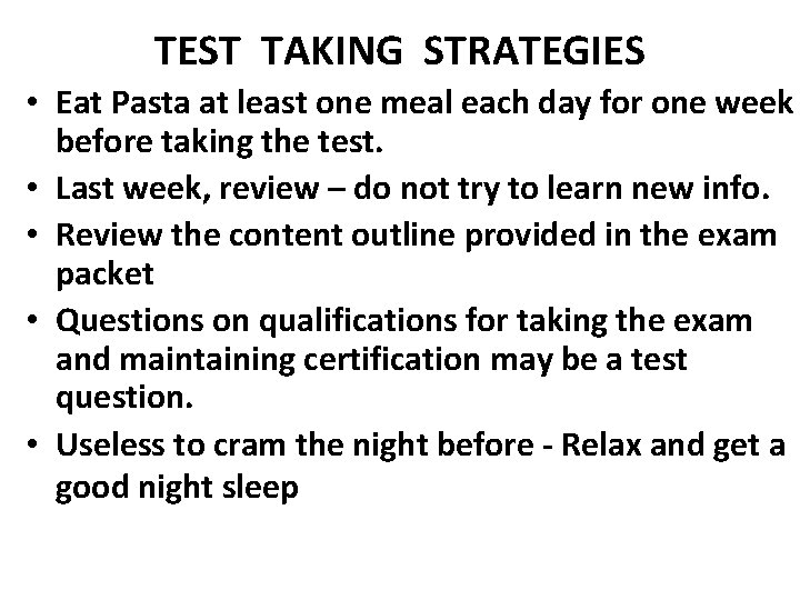 TEST TAKING STRATEGIES • Eat Pasta at least one meal each day for one