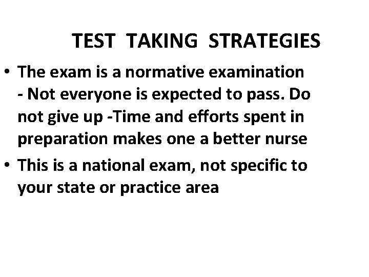 TEST TAKING STRATEGIES • The exam is a normative examination - Not everyone is