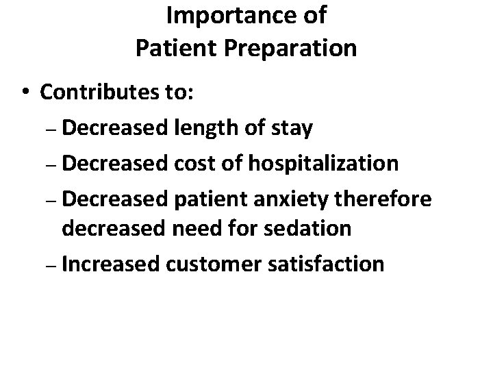 Importance of Patient Preparation • Contributes to: – Decreased length of stay – Decreased