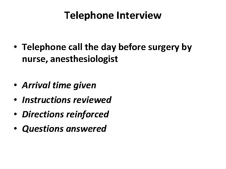 Telephone Interview • Telephone call the day before surgery by nurse, anesthesiologist • •