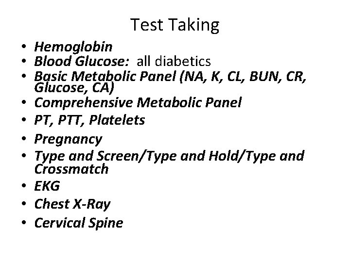 Test Taking • Hemoglobin • Blood Glucose: all diabetics • Basic Metabolic Panel (NA,